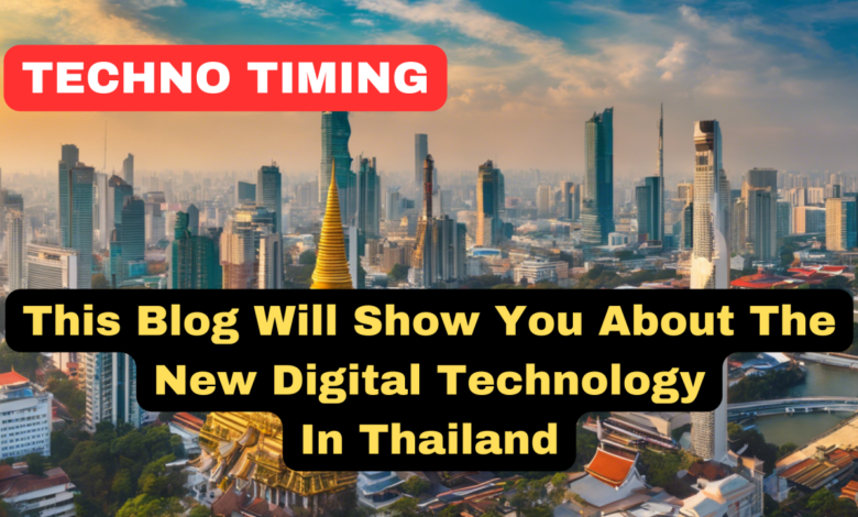 This Blog Will Show You About the New Digital Technology in Thailand