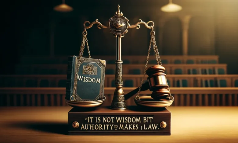 It is Not Wisdom but Authority That Makes a Law. T - Tymoff